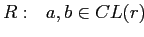 $ R:~~a,b \in CL(r)$