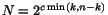 $N=2^{c\min(k,n-k)}$