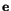 $\mathbf e$