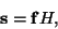 \begin{displaymath}
{\mathbf s}={\mathbf f} H, \tag{3}
\end{displaymath}