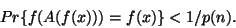 \begin{displaymath}Pr\{ f(A(f(x)))=f(x)\} <1/p(n).\end{displaymath}