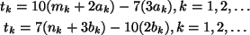 \begin{gather*}
t_k=10(m_k+2a_k)-7(3a_k), k=1,2,\dots\\
t_k=7(n_k+3b_k)-10(2b_k), k=1,2,\dots
\end{gather*}