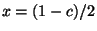 $ x=(1-c)/2$