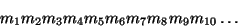 \begin{displaymath}m_1m_2m_3m_4m_5m_6m_7m_8m_9m_{10}\dots\end{displaymath}
