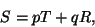 \begin{displaymath}
S=pT+qR,
\end{displaymath}
