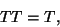 \begin{displaymath}ТТ=Т,\end{displaymath}