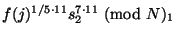 $ f(j)^{1/5\cdot
11}s_2^{7\cdot 11} \nmod N_1$