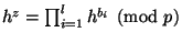 $ h^z=
\prod^l_{i=1}h^{b_i} \pmod p$