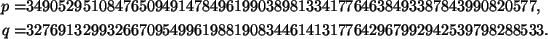\begin{align*}
p=&34905295108476509491478496199038981334177646384933878439908205...
...32769132993266709549961988190834461413177642967992942539798288533.
\end{align*}