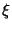 $ \xi $