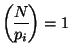 $ \genfrac{(}{)}{}{0}{N}{p_i}=1 $