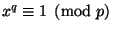 $ x^q\equiv1\pmod p$