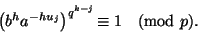 \begin{displaymath}
\left(b^ha^{-hu_j}\right)^{q^{k-j}}\!\equiv1\pmod p.
\end{displaymath}