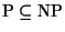 $\text{P}\subseteq\text{NP}$