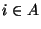 $ i
\in A$